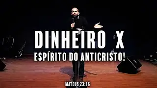 DINHEIRO X ESPÍRITO DO ANTICRISTO | MATEUS 23:16 | PREGAÇÃO