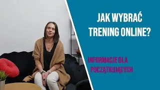 Jak wybrać trening online? Informacje dla początkujących?