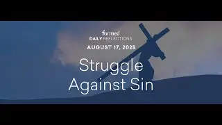 August 17, 2025 | Catholic Daily Reflections | Formed