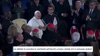 LE OPERE DI MICHELE E ANTONIO AFFIDATO A PAPA LEONE XIV E MICHAEL BUBLÉ