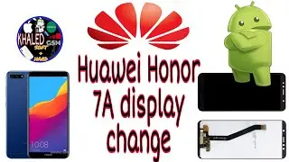 Huawei Honor 7A display change/للمبتدئين تغيير شاشة هاتف هواوي