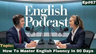 How to Master English Fluency in 90 Days | Speak Up