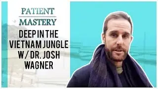 Deep in the Vietnam Jungle w/ Dr. Josh Wagner