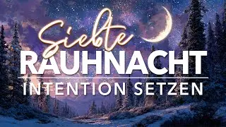 7. Rauhnacht Meditation – Intention setzen & Klarheit für das neue Jahr [Nacht 7 von 12]