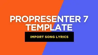ProPresenter 7 Tutorial | Import Song Lyrics 2 | Complete Service Template