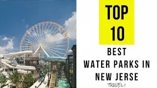 Top 10. Best Water Parks in New Jersey