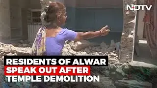 Residents Of Alwar Speak Out After Temple Demolition