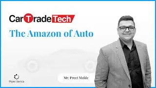 How CarTrade Became the Amazon of Indian Auto Market | Insights by Preet Malde, Piper Serica