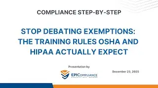 Web Podcast #108: Stop Debating Exemptions - The Training Rules OSHA and HIPAA Actually Expect