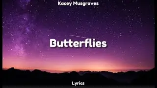 Kacey Musgraves - Butterflies (Lyrics)