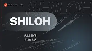 Shiloh: Dig Again the Wells of Revival | Grace Church Fullerton