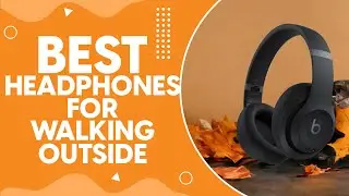 Best Headphones For Walking Outside in 2024: Enjoy Music on the Move!