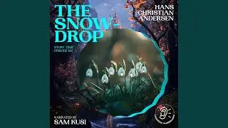 Chapter 4 - The Snowdrop (Story Time, Episode 161)