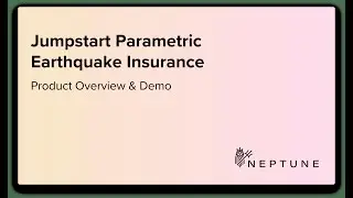 Jumpstart Parametric Earthquake Insurance - Overview and Demo