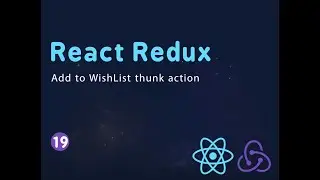 19. Add and Remove from Wishlist thunk actions | React Redux Course 2022 | Arabic