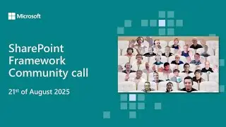 SharePoint Framework community call 21st of August 2025