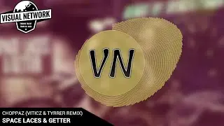 Space Laces & Getter - Choppaz (VITICZ & Tyrrer Remix)