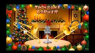 The Trombone Corner Holiday Episode 2025 with Special Guests Jay Friedman and Michael Dease!
