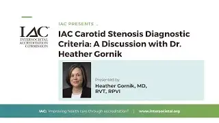 IAC Carotid Stenosis Diagnostic Criteria: A Discussion with Dr. Heather Gornik