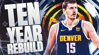 10 YEAR REBUILD WITH THE DENVER NUGGETS IN NBA 2K21!