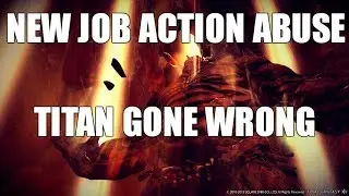 New Job Action ABUSE - Titan GONE WRONG [FFXIV Funny]