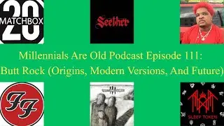 Millennials Are Old Podcast Episode 111: Butt Rock