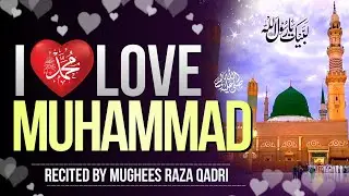 I Love Muhammad ﷺ &hearts;️ | Trending Naat 2025 | I Love Muhammad Naat  | Mughees Raza Qadri Bangalore 