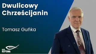 Dwulicowy chrześcijanin - Tomasz Guńka - 31.08.2025 - KECh Ruptawa