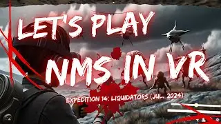No Mans Sky VR : Expedition 14: Liquidators Redux Ep 2