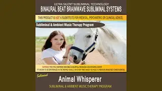 Animal Whisperer - Subliminal & Ambient Music Therapy 2