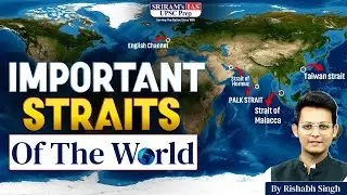 Major Straits of the World Explained with Maps | UPSC Prelims & Mains Geography | SRIRAM's IAS