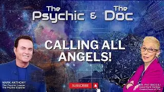 Calling all Angels! | The Psychic and The Doc with Mark Anthony and Dr. Pat Baccili