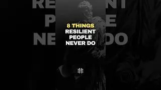 8 Things Resilient People Never Do! #humbleone #stoicism