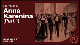 Anna Karenina (Part 1 of 8) - Leo Tolstoy / Sam Kusi (Full Audiobook)