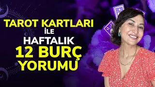 Tarot Kartları İle Haftalık 12 Burç Yorumu | Emine Akkaya