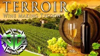 Terroir - Wine Making Tycoon Gameplay : 5 Star Wines & Being Fancy! (PC Let's Play)