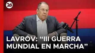 🇷🇺 RUSIA | Lavrov: “La 3° guerra mundial ya está en marcha y Rusia lucha sola contra todo Occidente”