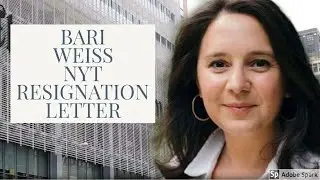 BARI WEISS NEW YORK TIMES RESIGNATION LETTER