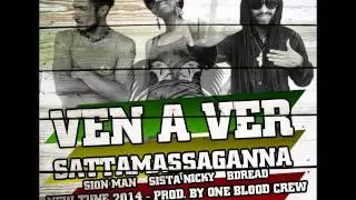 SattamassagannA.(SionMan,SistaNicky,BDread) .-Ven A Ver .- 2014