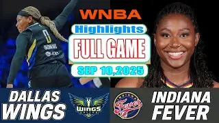 Indiana Fever VS Dallas Wings Full Game Highlights Sep 10 ,2025 WNBA Season 2025
