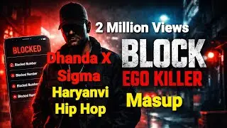 Block Ego Killer | Desi Hip Hop Song | Haryanvi Rap | Sigma Vibe 2026 | Dhanda nyoliwala #hiphop