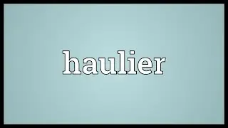 Haulier Meaning