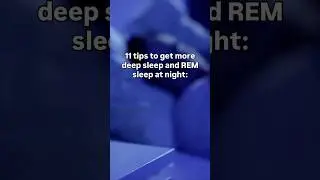 11 tips to get more deep sleep and REM sleep at night.