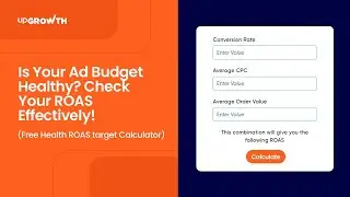 Learn to Health Check Your ROAS with upGrowth's Calculator and Boost Your Ads Today!