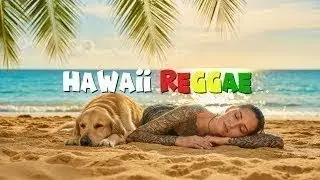 Chill Hawaiian Reggae 🌴 Sunset Grooves for Relaxation, Picnics & Tropical Beach Fun