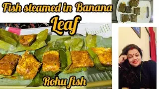 Steamed Rohu fish fry in banana leaf!macher paturi!