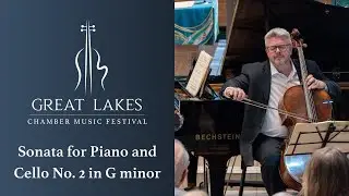 Beethoven &ndash; Sonata for Cello and Piano No. 2 in G minor | Great Lakes Chamber Music Festival 2024