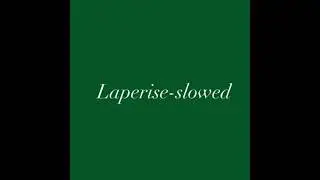 Laperise (slowed)