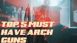 Top 5 MUST HAVE Arch-Guns | Warframe
