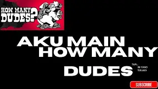 aku main how many dudes tapi...